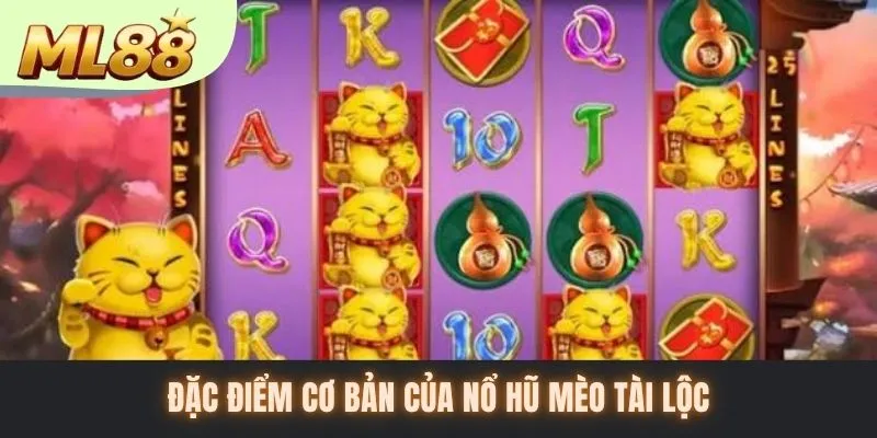 Đặc điểm cơ bản của nổ hũ mèo tài lộc
